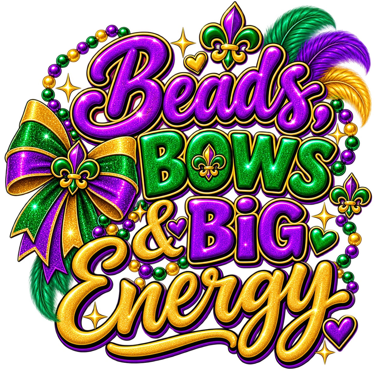 Beads Bows and Big Energy kids Mardi Gras design in purple green and gold with glitter lettering, bow, beads, fleur-de-lis and feathers