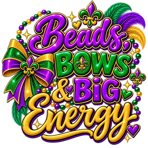 Beads Bows and Big Energy kids Mardi Gras design in purple green and gold with glitter lettering, bow, beads, fleur-de-lis and feathers