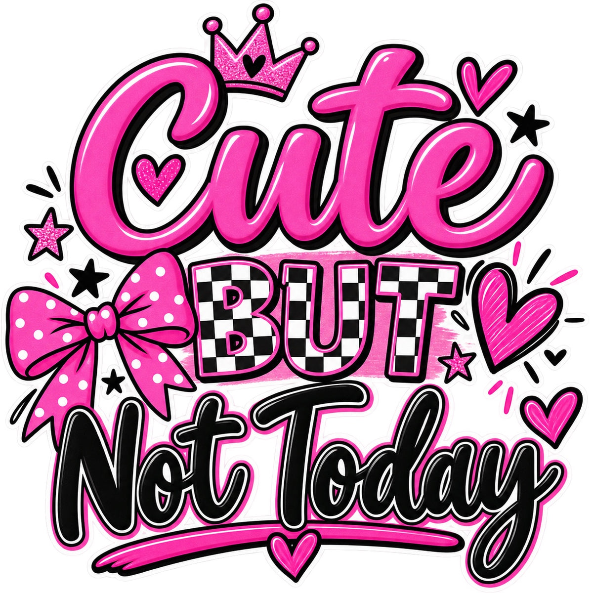 Cute But Not Today kids graphic in pink black and white with crown, bow, checkerboard letters, hearts and stars